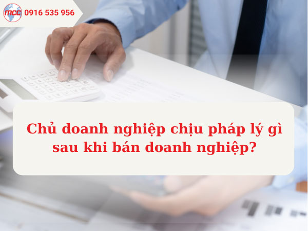 Chủ doanh nghiệp chịu pháp lý gì sau khi bán doanh nghiệp?